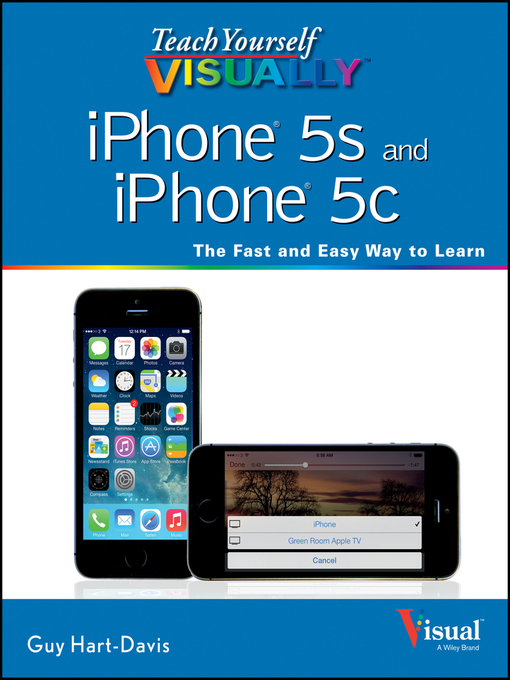 Title details for Teach Yourself VISUALLY iPhone 5s and iPhone 5c by Guy Hart-Davis - Available